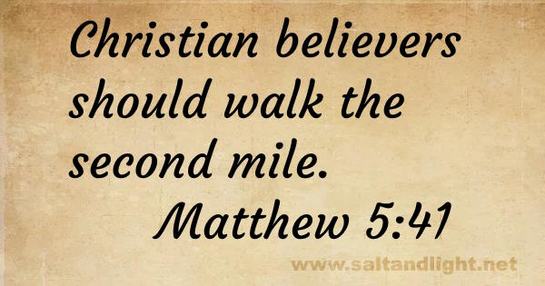 Christian believers should walk the second mile (from Matthew 5:41)
