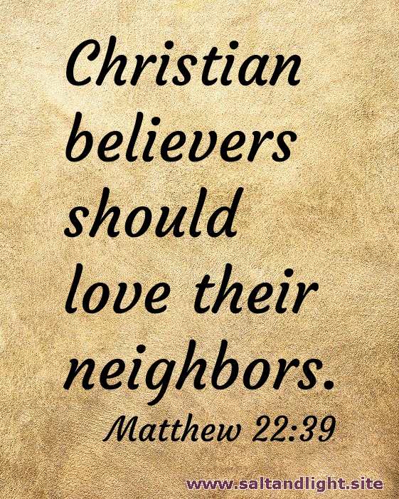 Christian believers should love their neighbors (from Matthew 22:39)