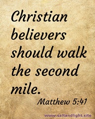 Christian believers should walk the second mile. Matthew 5:41